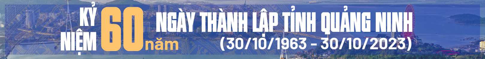 Kỷ niệm 60 năm Ngày thành lập tỉnh Quảng Ninh (30/10/1963 - 30/10/2023)